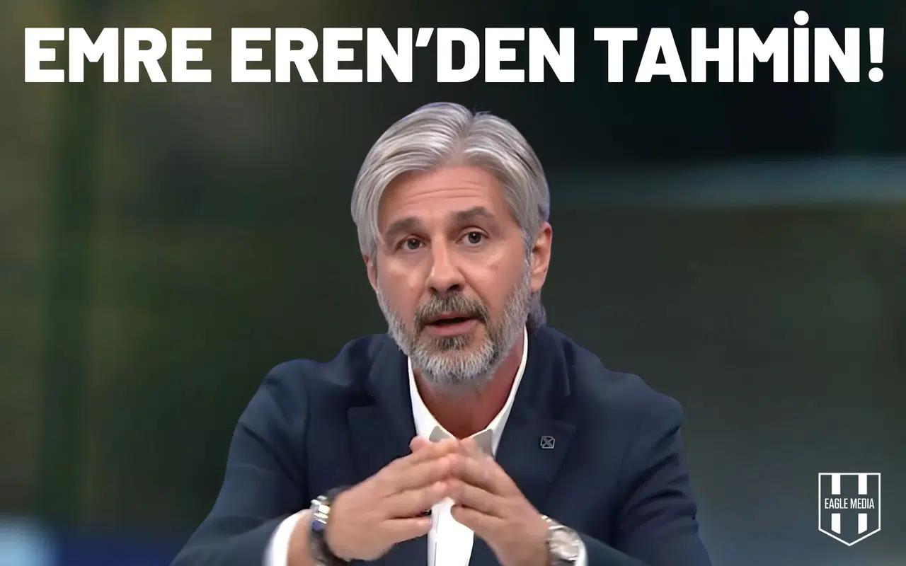 Emre Eren'den tahmin: "Sakın şaşırmayın!"