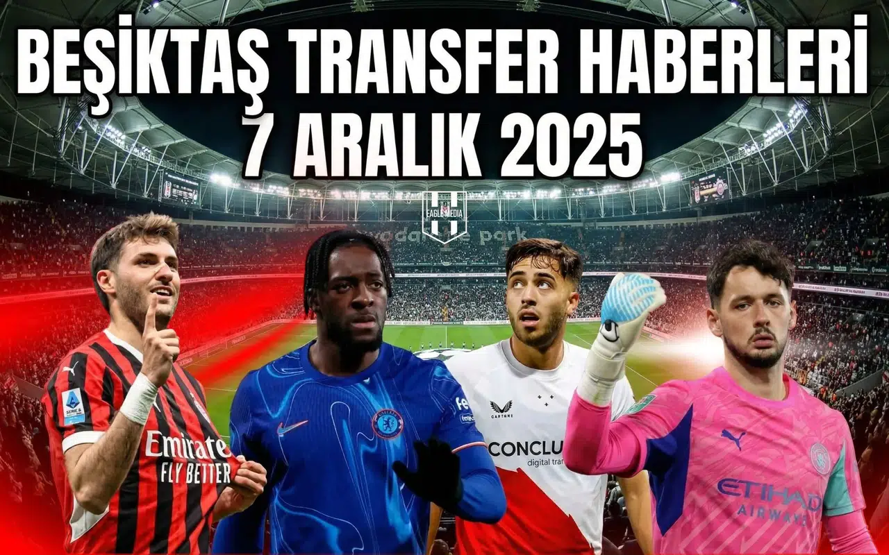 Beşiktaş transfer haberleri 7 Aralık  2025