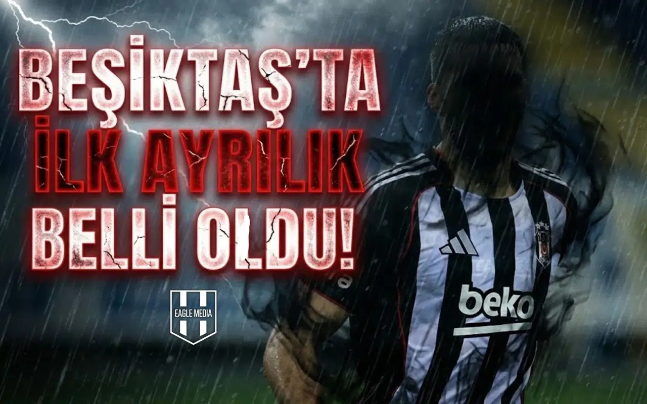 Beşiktaş'ta ilk ayrılık belli oldu!