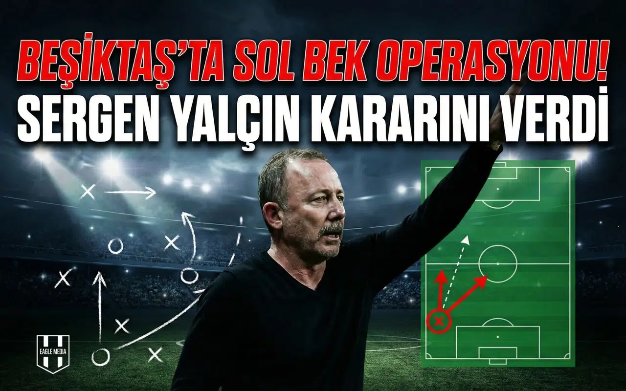 Beşiktaş'ta sol bek operasyonu! Sergen Yalçın kararını verdi