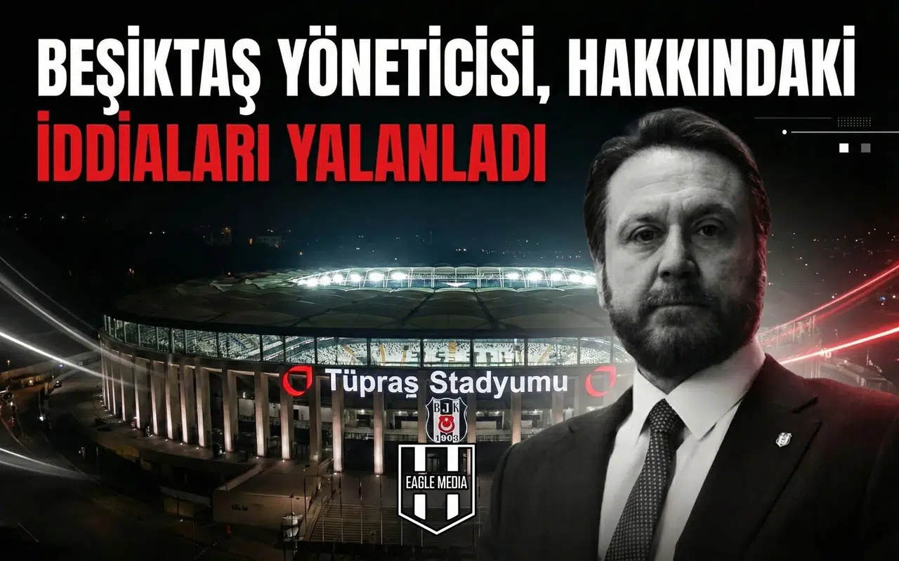 Beşiktaş yöneticisi, hakkındaki iddiaları yalanladı