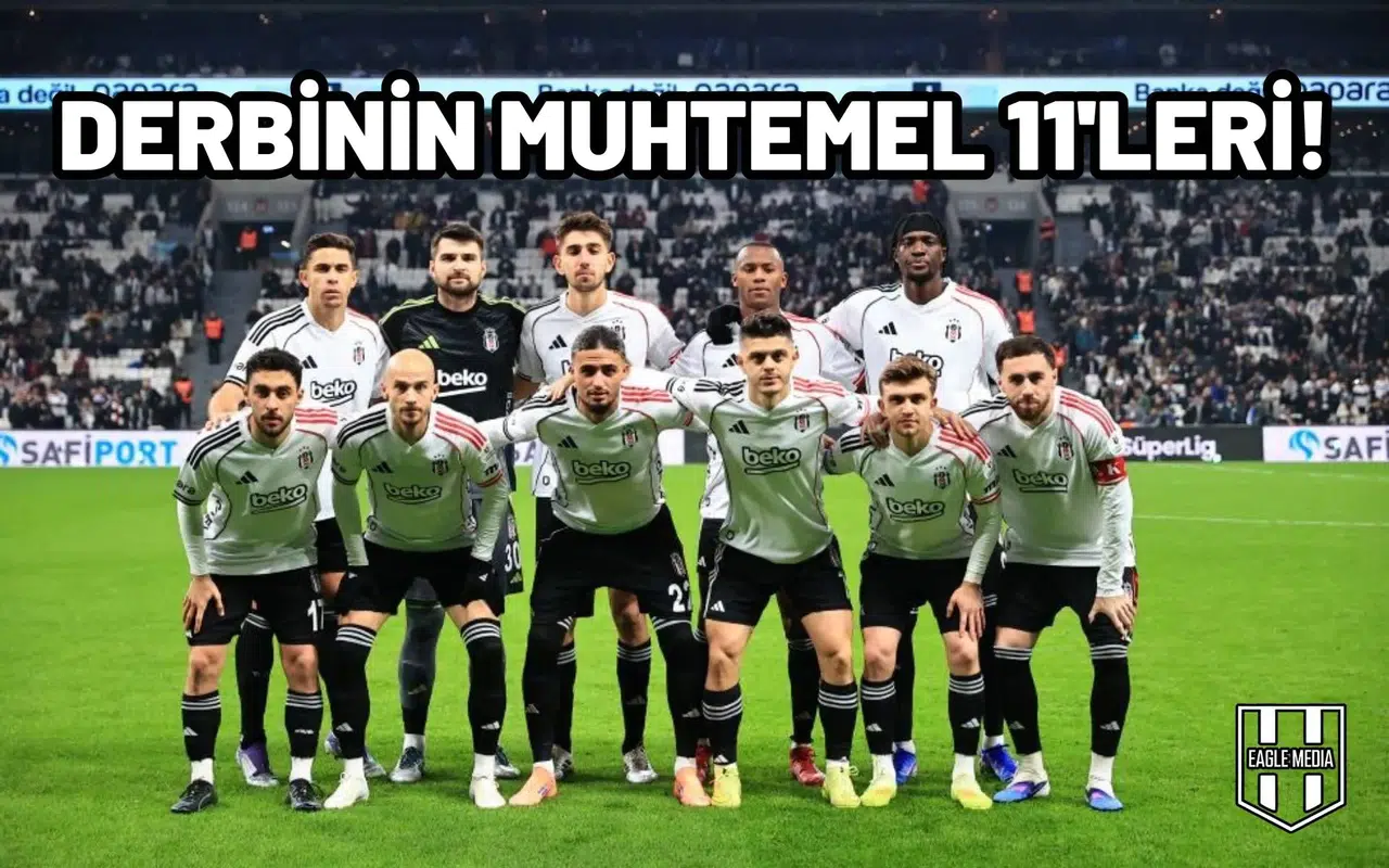 Fenerbahçe - Beşiktaş maçının muhtemel 11'leri