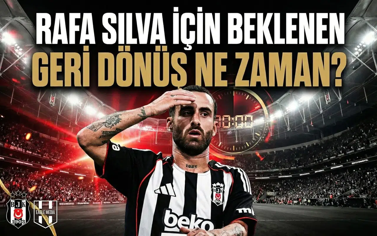 Rafa Silva için beklenen geri dönüş ne zaman?