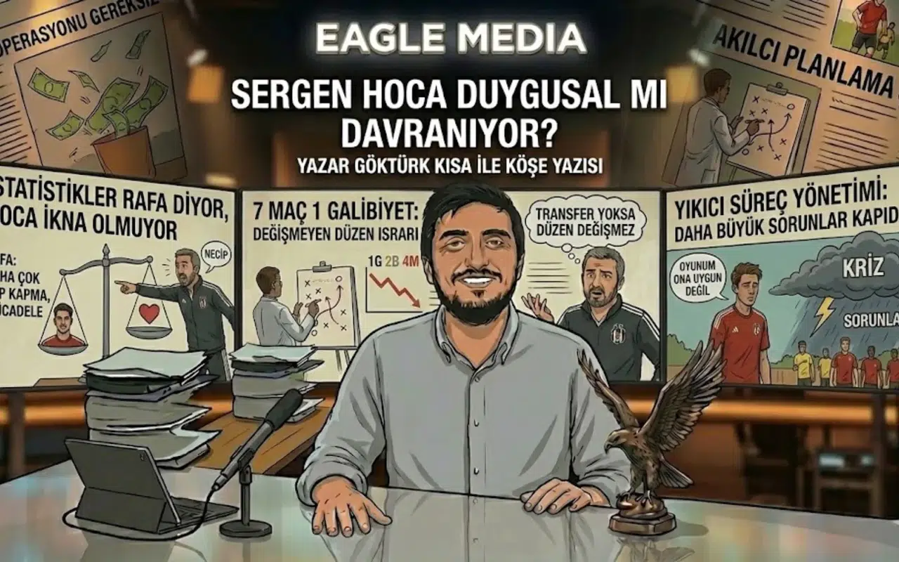 Sergen Hoca Duygusal mı Davranıyor?