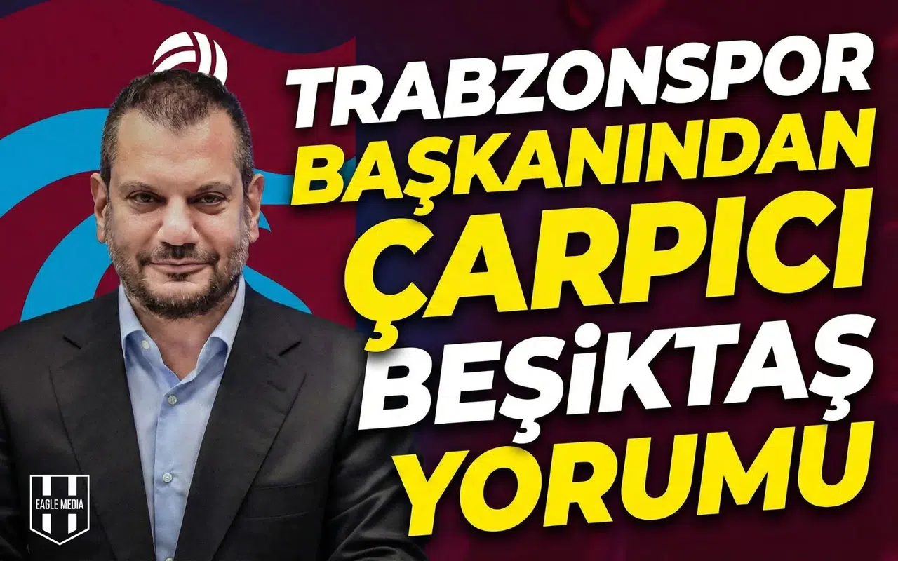 Trabzonspor başkanınından çarpıcı Beşiktaş yorumu