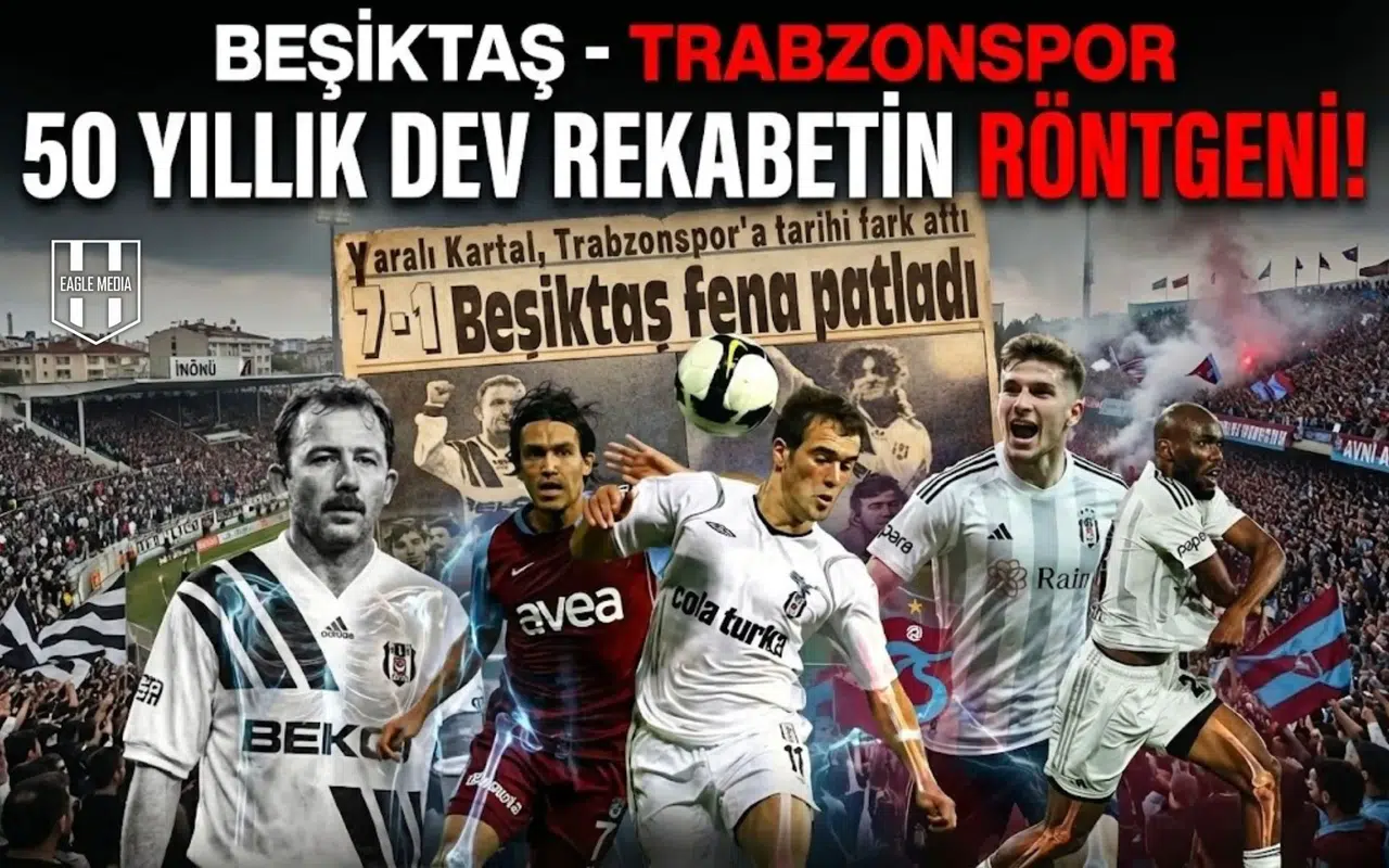 Beşiktaş - Trabzonspor 50 yıllık dev rekabetin röntgeni!