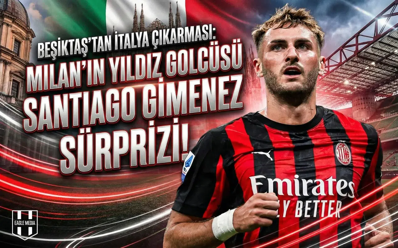 Beşiktaş'tan İtalya çıkarması: Milan'ın yıldız golcüsü Santiago Gimenez sürprizi!