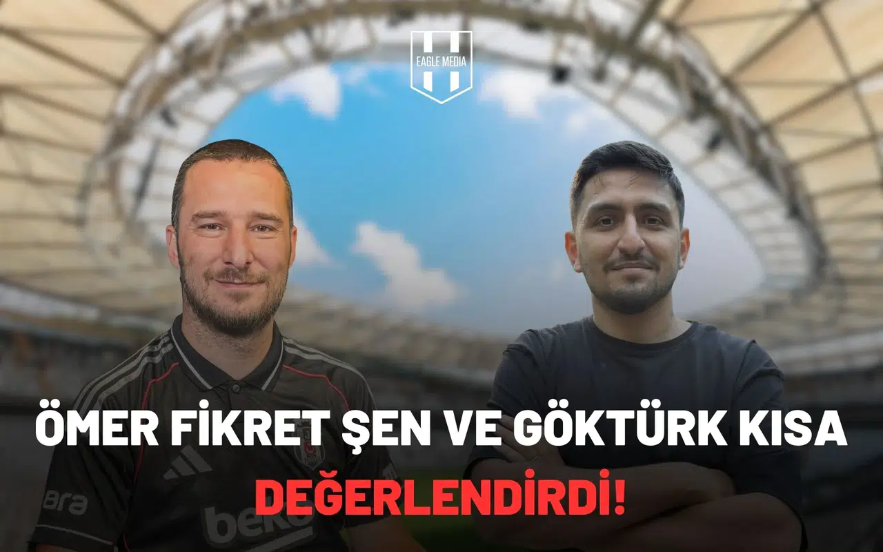Ömer Fikret Şen ve Göktürk Kısa değerlendirdi!