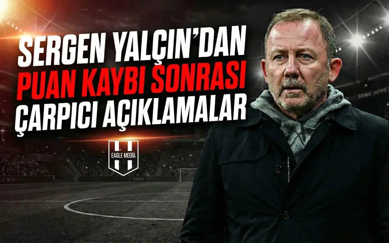 Sergen Yalçın’dan puan kaybı sonrası çarpıcı açıklamalar