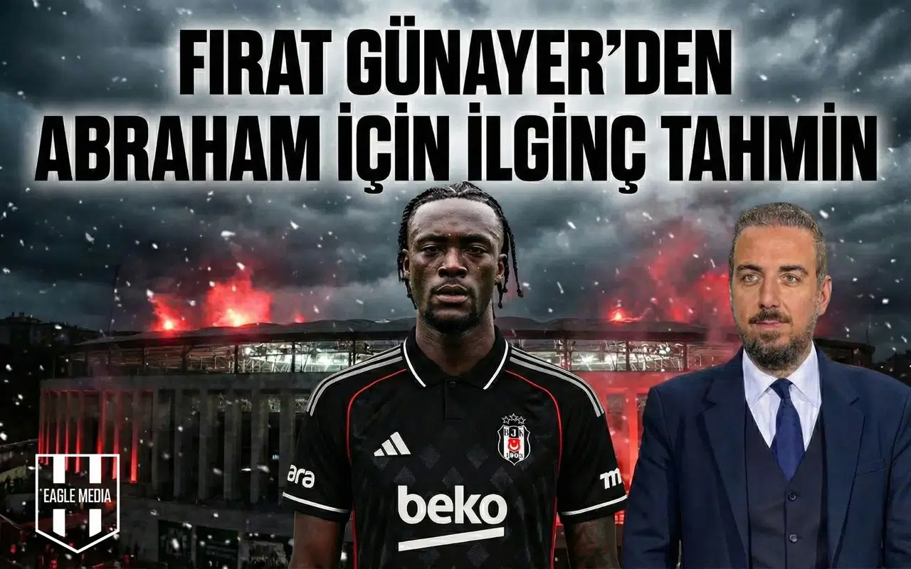 Fırat Günayer’den Abraham için ilginç tahmin
