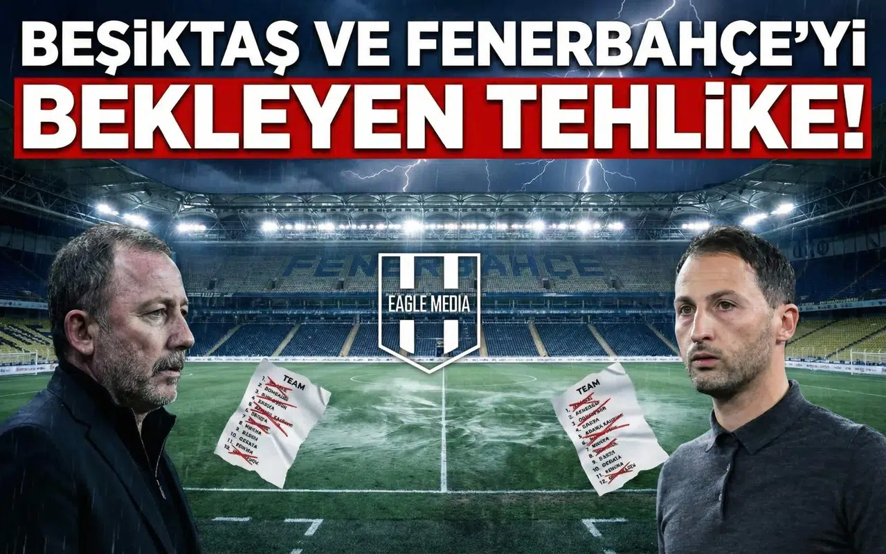 Beşiktaş ve Fenerbahçe’yi bekleyen tehlike!