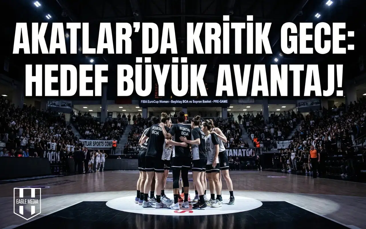 Akatlar'da kritik gece: Hedef büyük avantaj!