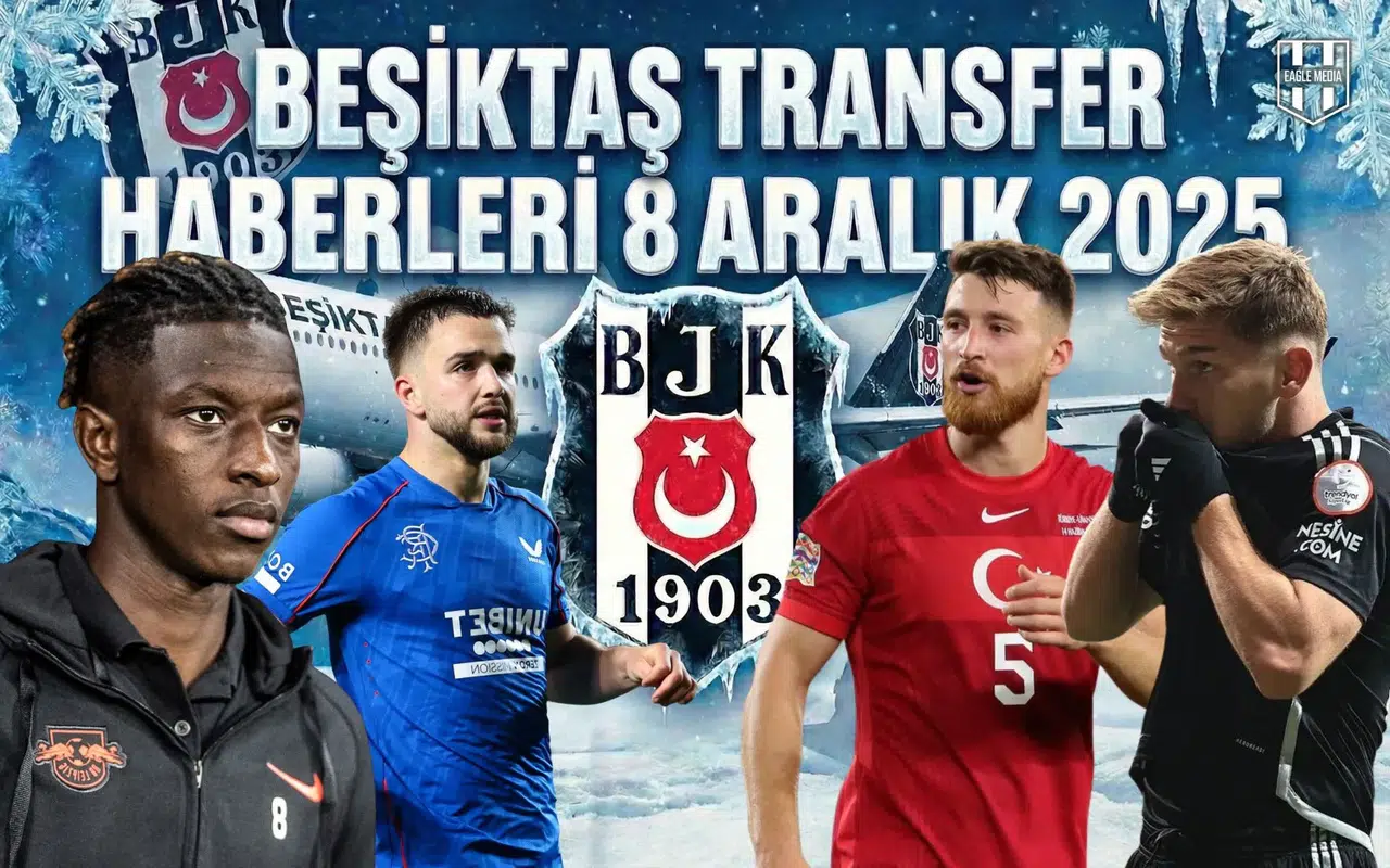 Beşiktaş transfer haberleri 8 Aralık 2025