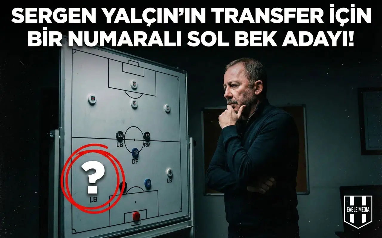 Sergen Yalçın'ın transfer için bir numaralı sol bek adayı!
