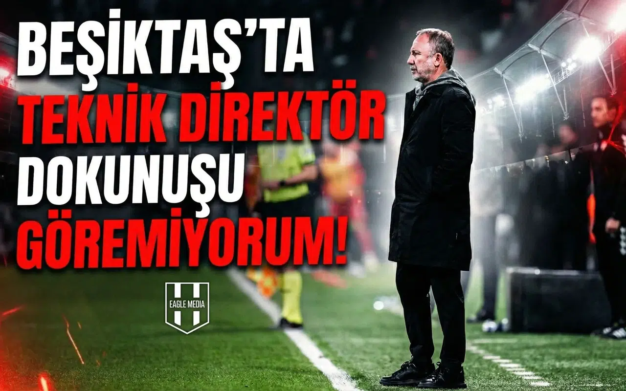 Beşiktaş'ta teknik direktör dokunuşu göremiyorum!