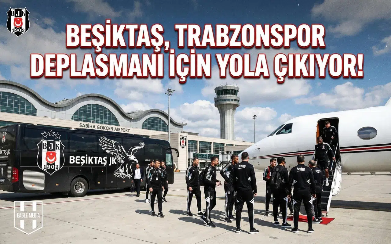 Beşiktaş, Trabzonspor deplasmanı için yola çıkıyor!