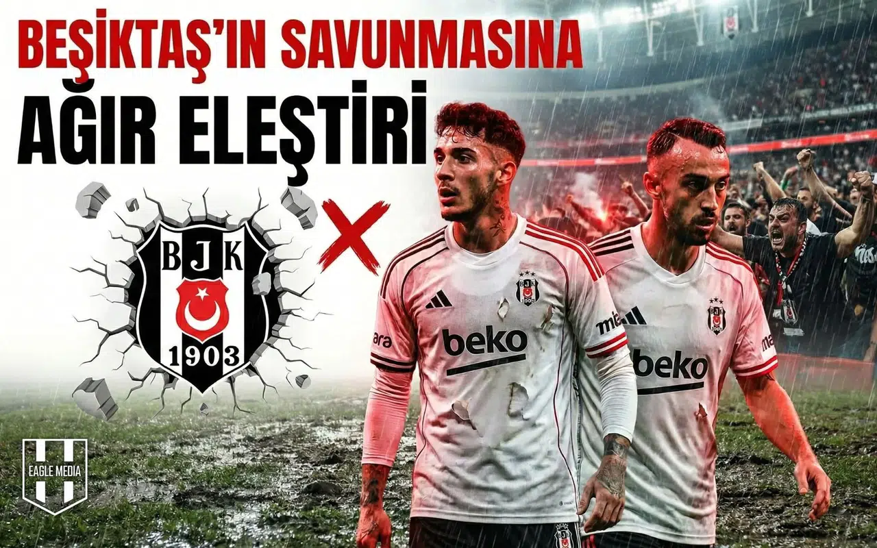 Beşiktaş'ın savunmasına ağır eleştiri