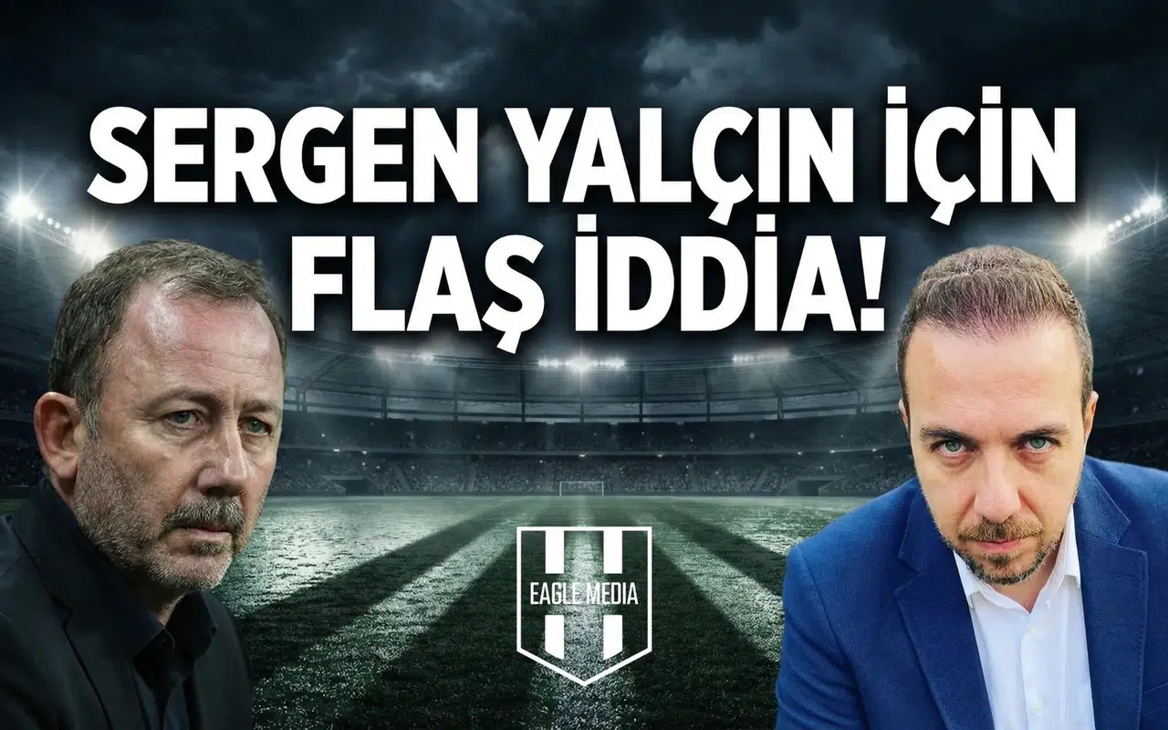 Fırat Günayer’den Sergen Yalçın için flaş iddia!