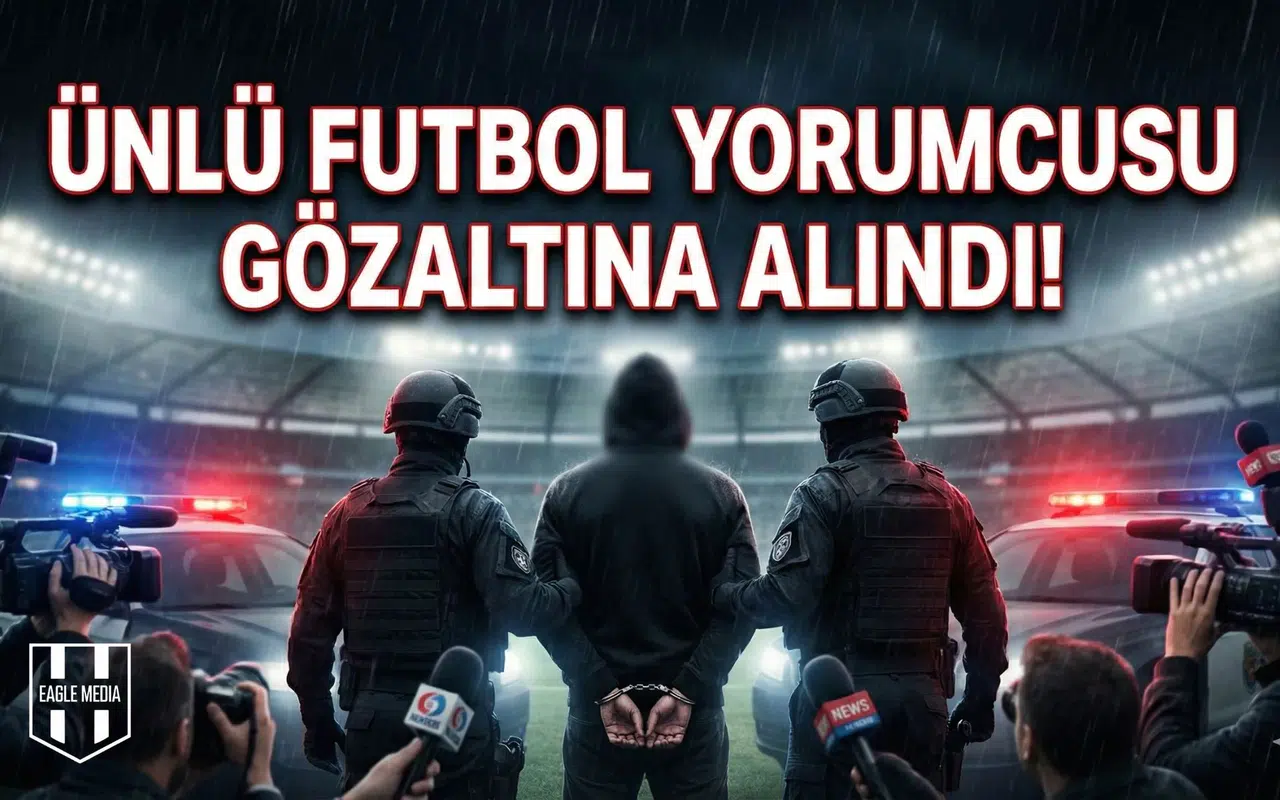 Ünlü futbol yorumcusu gözaltına altına alındı!