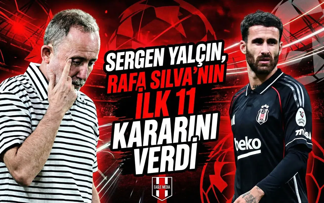 Sergen Yalçın, Rafa Silva’nın ilk 11 kararını verdi
