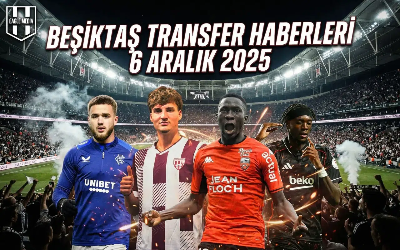 Beşiktaş transfer haberleri 6 Aralık 2025