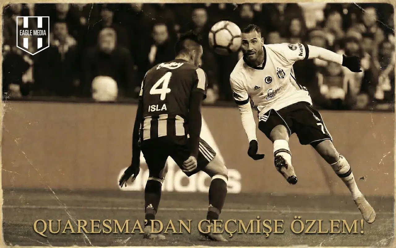 Quaresma’dan geçmişe özlem!