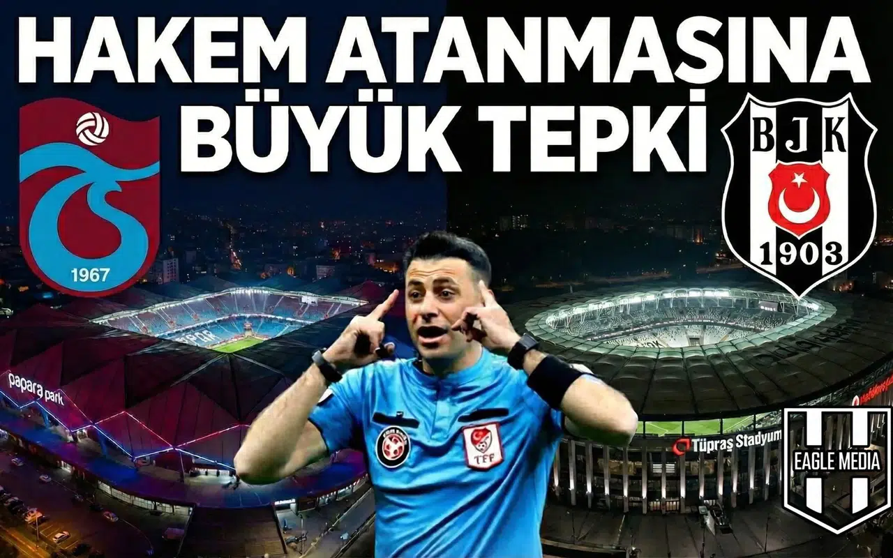 Trabzonspor–Beşiktaş maçı öncesi hakem fırtınası!