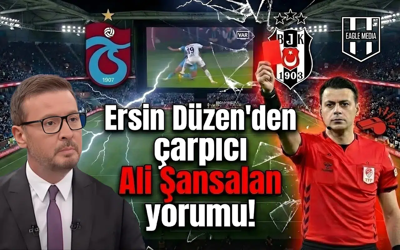 Ersin Düzen'den çarpıcı Ali Şansalan yorumu!