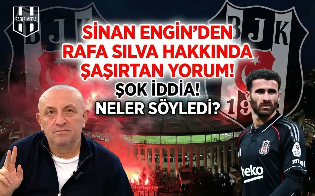 Sinan Engin’den Rafa Silva hakkında şaşırtan yorum!