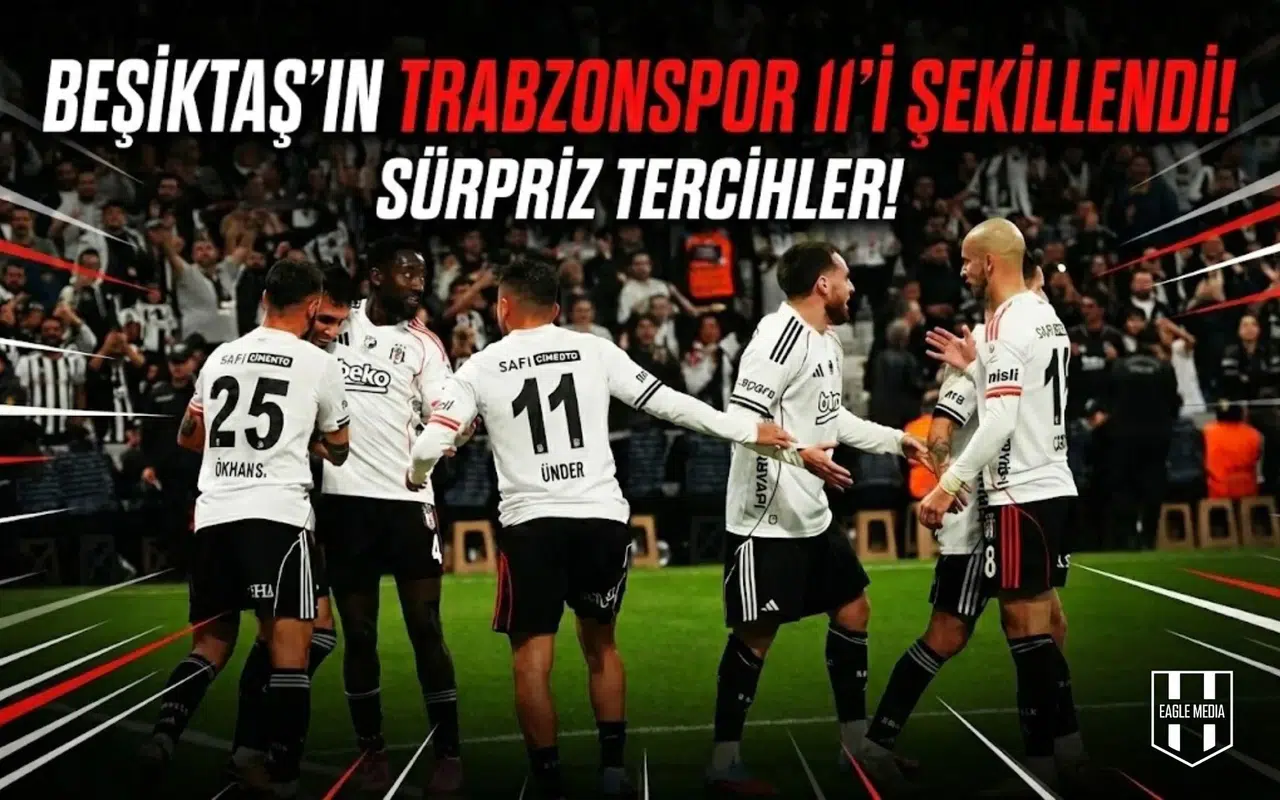 Beşiktaş'ın Trabzonspor 11'i şekillendi! Sürpriz tercihler