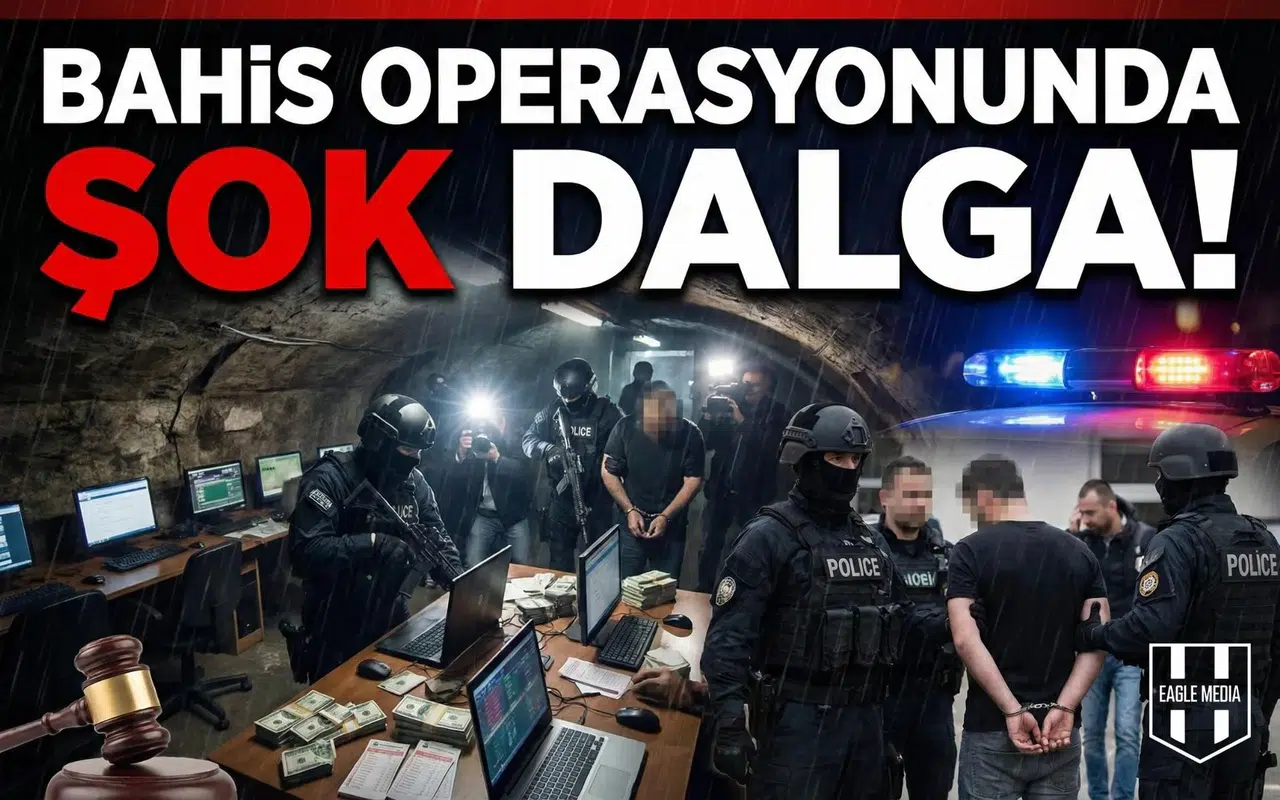 Bahis operasyonunda şok dalga!