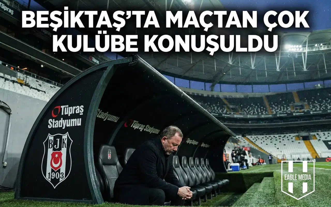 Beşiktaş’ta maçtan çok kulübe konuşuldu