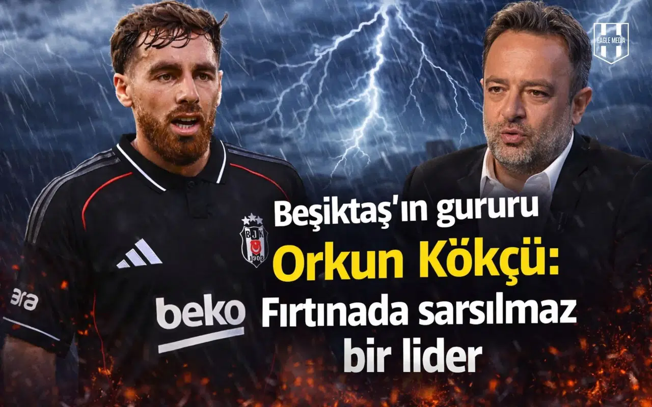 Beşiktaş'ın gururu Orkun Kökçü: Fırtınada sarsılmaz bir lider
