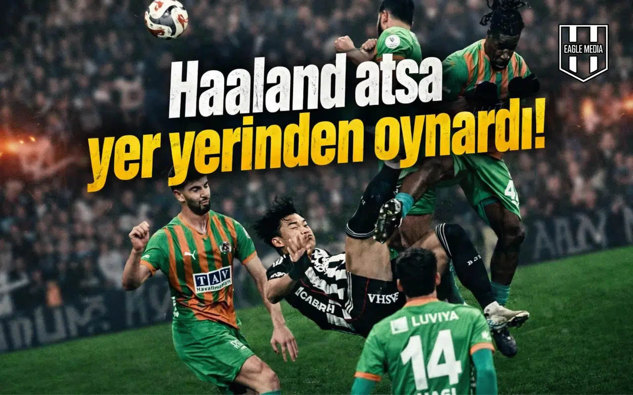 "Haaland atsa yer yerinden oynardı!"