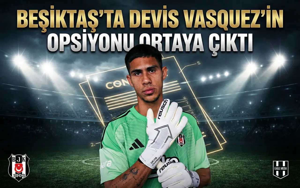 Beşiktaş’ta Devis Vasguez’in opsiyonu ortaya çıktı