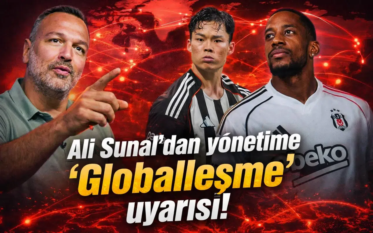 Ali Sunal'dan yönetime "Globalleşme" uyarısı!