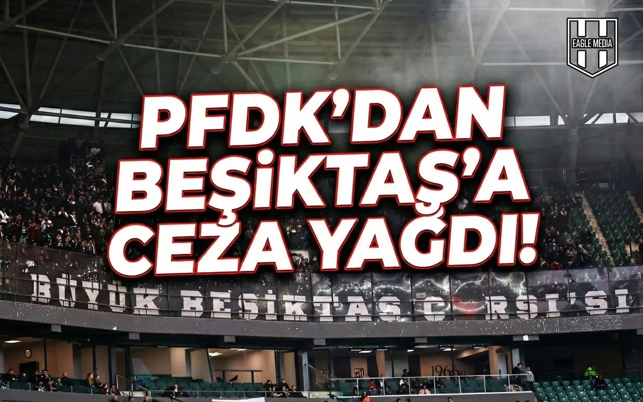 PFDK'dan Beşiktaş'a ceza yağdı!