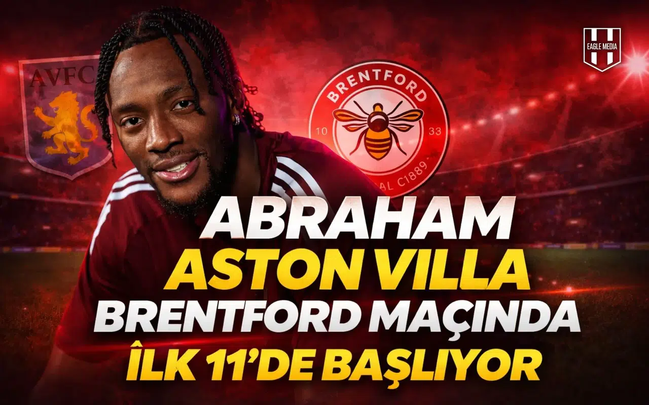 Tammy Abraham Aston Villa  Brentford maçında ilk 11'de başlıyor