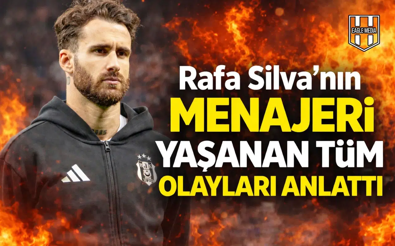 Rafa Silva’nın menajeri yaşanan tüm olayları anlattı