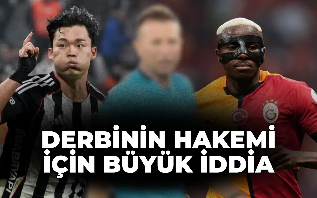 Beşiktaş-Galatasaray derbisinin hakemi için büyük iddia