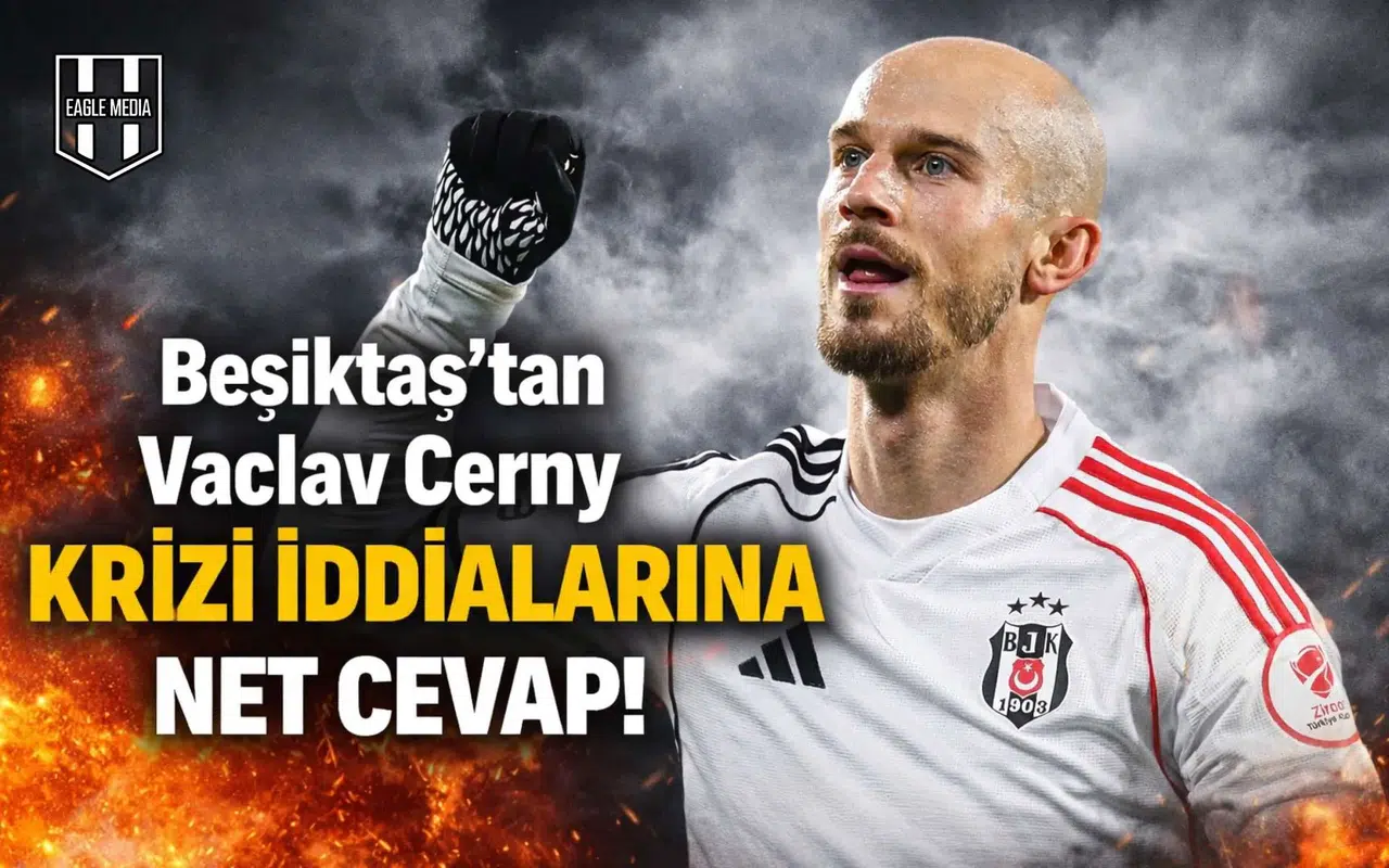Beşiktaş'tan Vaclav Cerny krizi iddialarına net cevap!
