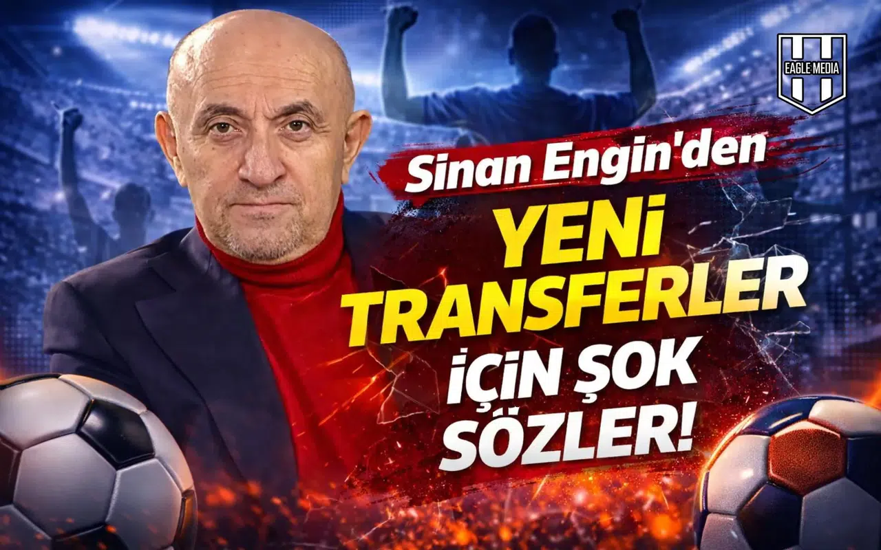 Sinan Engin’den yeni transferler için şok sözler!