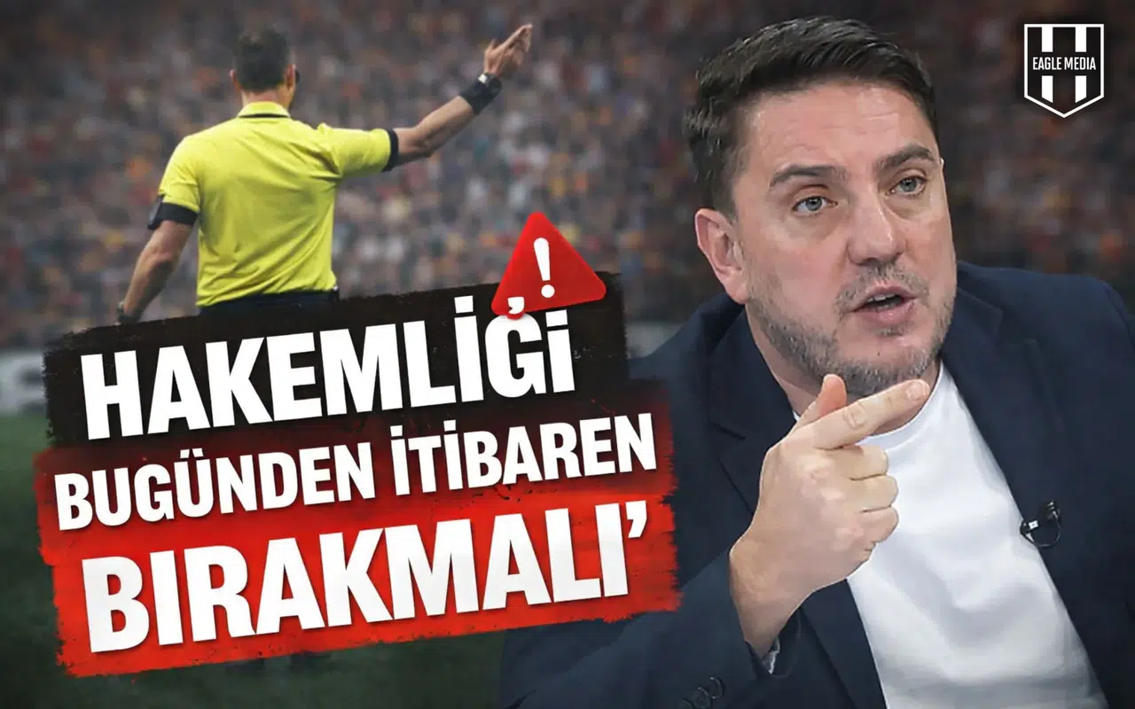 ‘Hakemliği bugünden itibaren bırakmalı’