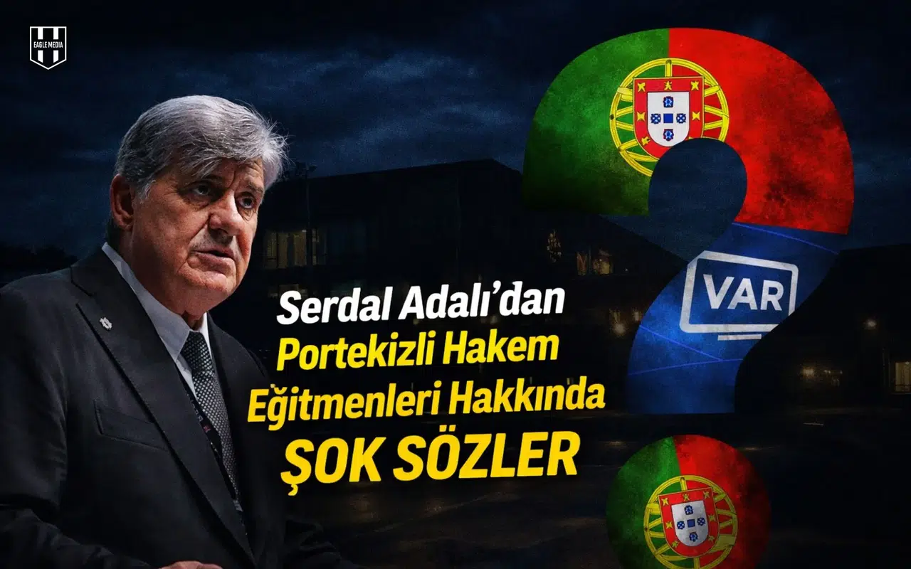 Serdal Adalı'dan Portekizli hakem eğitmenleri hakkında şok sözler
