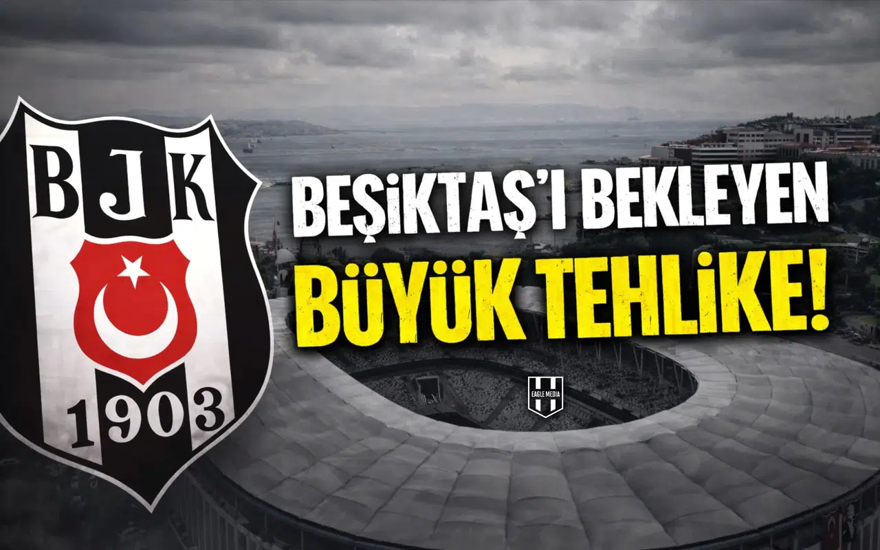 Beşiktaş'ı bekleyen büyük tehlike