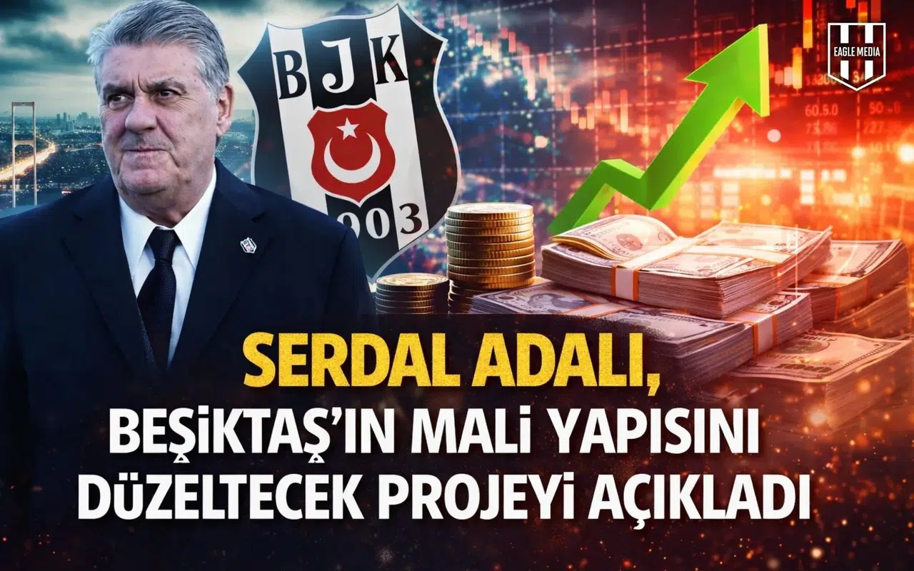 Serdal Adalı, Beşiktaş'ın mali yapısını düzeltecek projeyi açıkladı