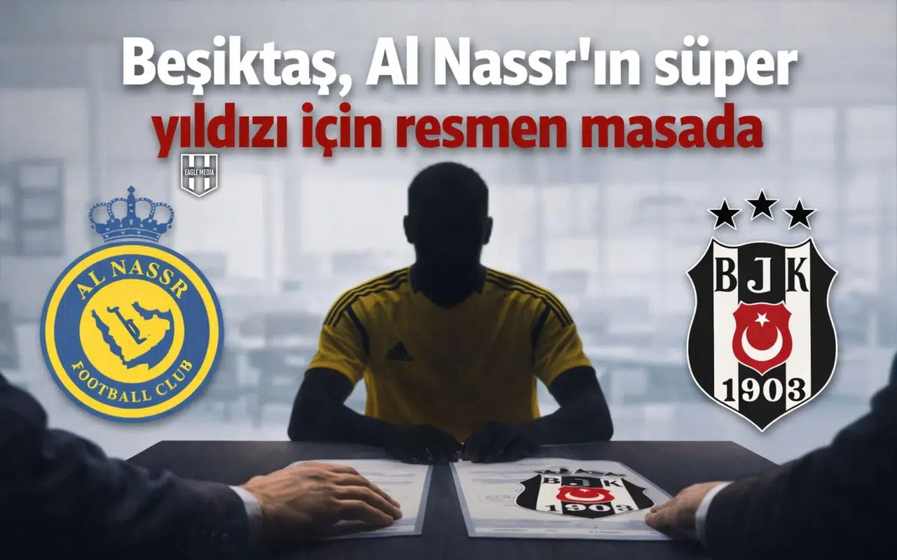 Beşiktaş, Al Nassr’ın süper yıldızı için resmen masada