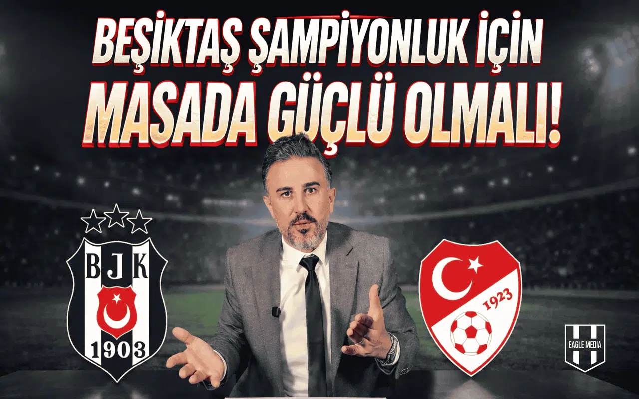 Beşiktaş şampiyonluk için masada güçlü olmalı