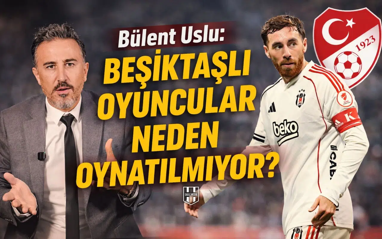Bülent Uslu: Beşiktaşlı oyuncular neden oynatılmıyor?