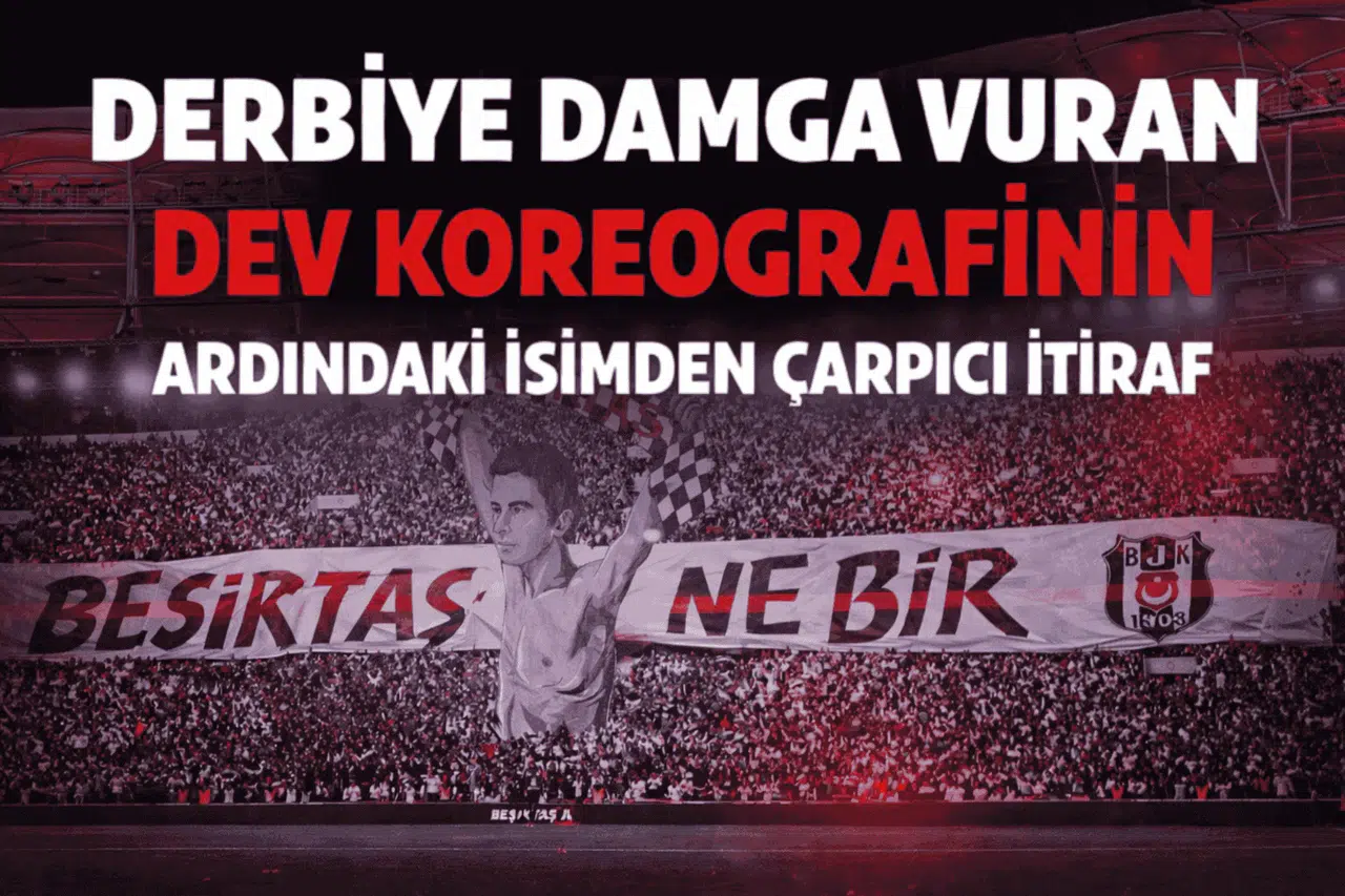 Derbiye damga vuran dev koreografinin ardındaki isimden çarpıcı itiraf